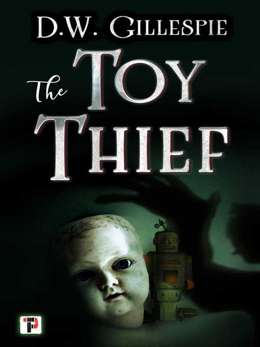 Title details for The Toy Thief by D.W. Gillespie - Available